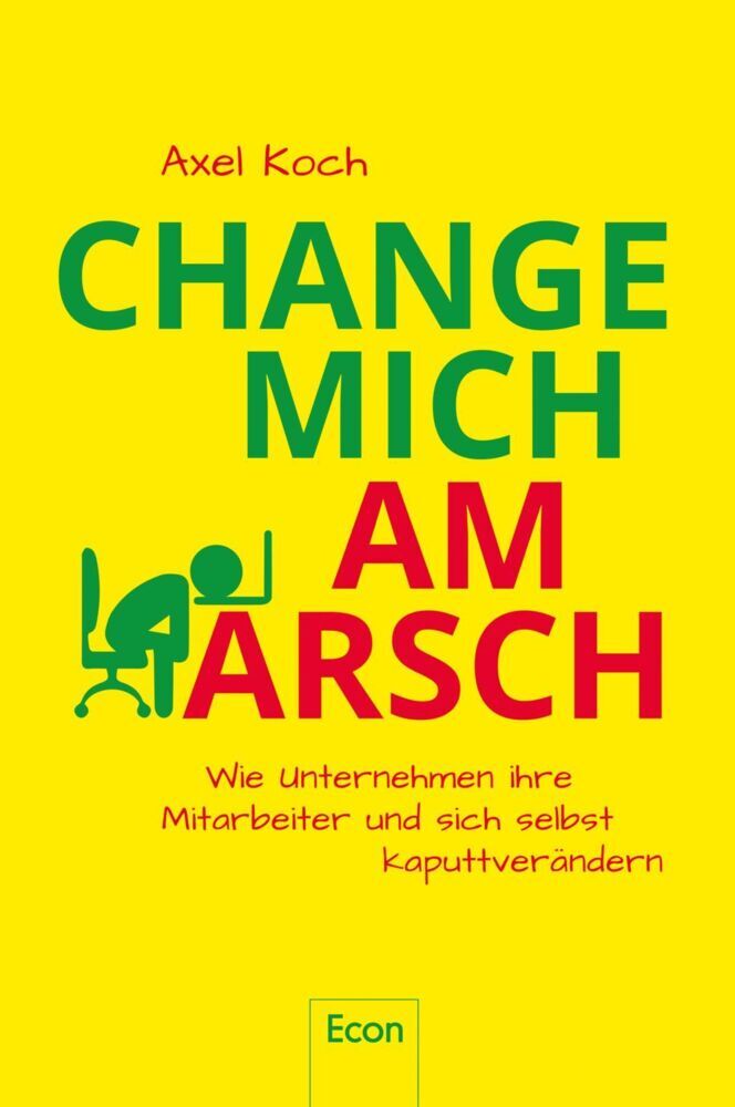 Change mich am Arsch (Axel Koch)