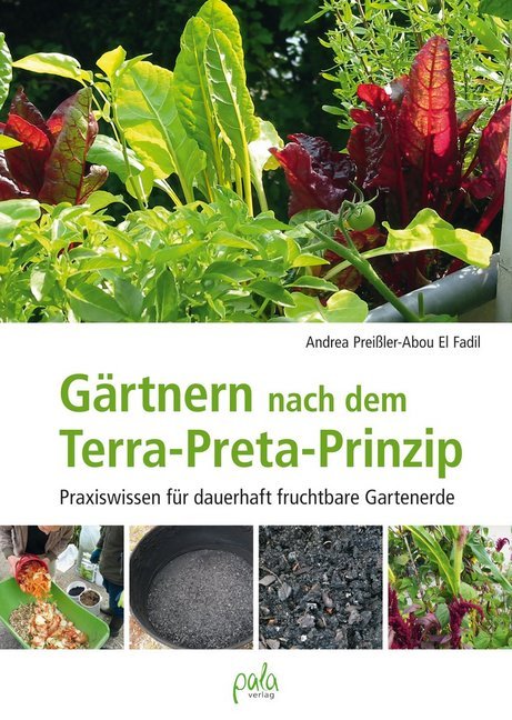 Gärtnern nach dem Terra-Preta Prinzip (Andrea Preißler-Abou El Fadil)