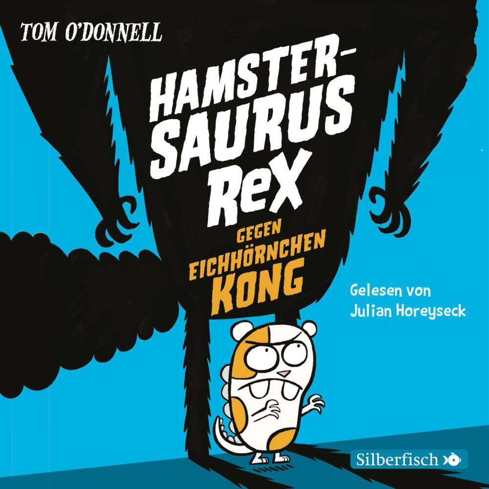 Hamstersaurus Rex gegen Eichhörnchen Kong, 3 Audio-CD (Tom O' Donnell)