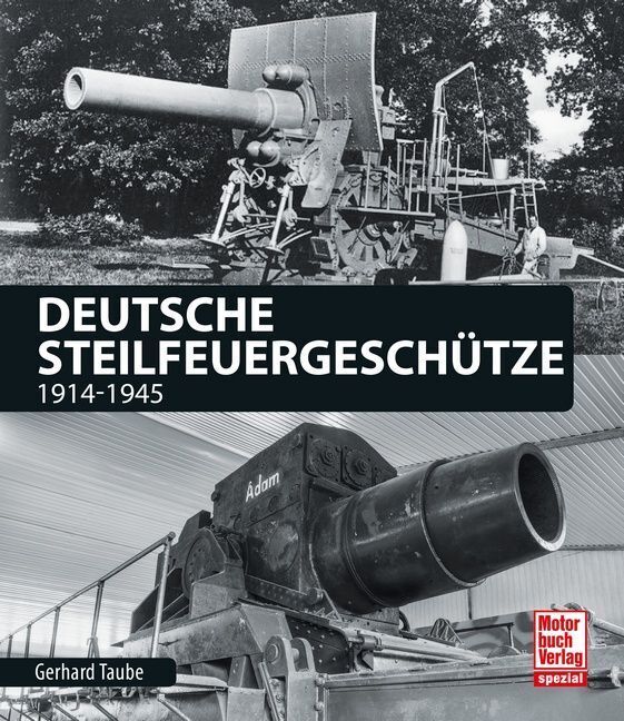 Deutsche Steilfeuergeschütze (Gerhard Taube)