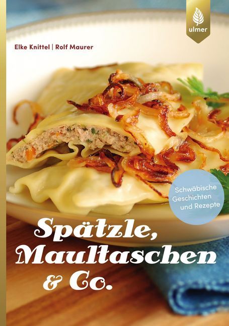 Spätzle, Maultaschen & Co. (Elke Knittel)