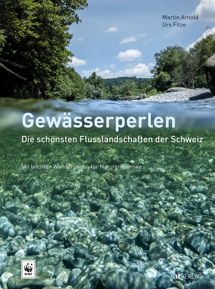 Gewässerperlen - die schönsten Flusslandschaften der Schweiz (Martin Arnold)