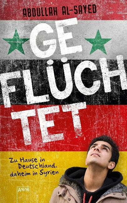 Geflüchtet. Zu Hause in Deutschland, daheim in Syrien (Abdullah Al-Sayed)