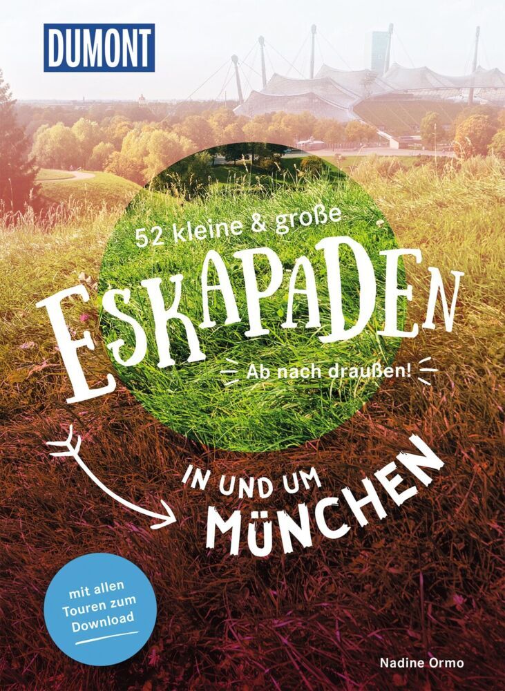 52 kleine & große Eskapaden in und um München (Nadine Ormo)