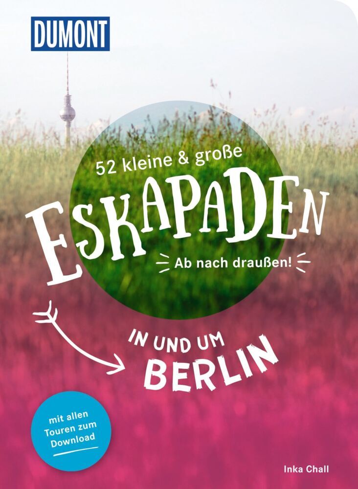 52 kleine & große Eskapaden in und um Berlin (Inka Chall)