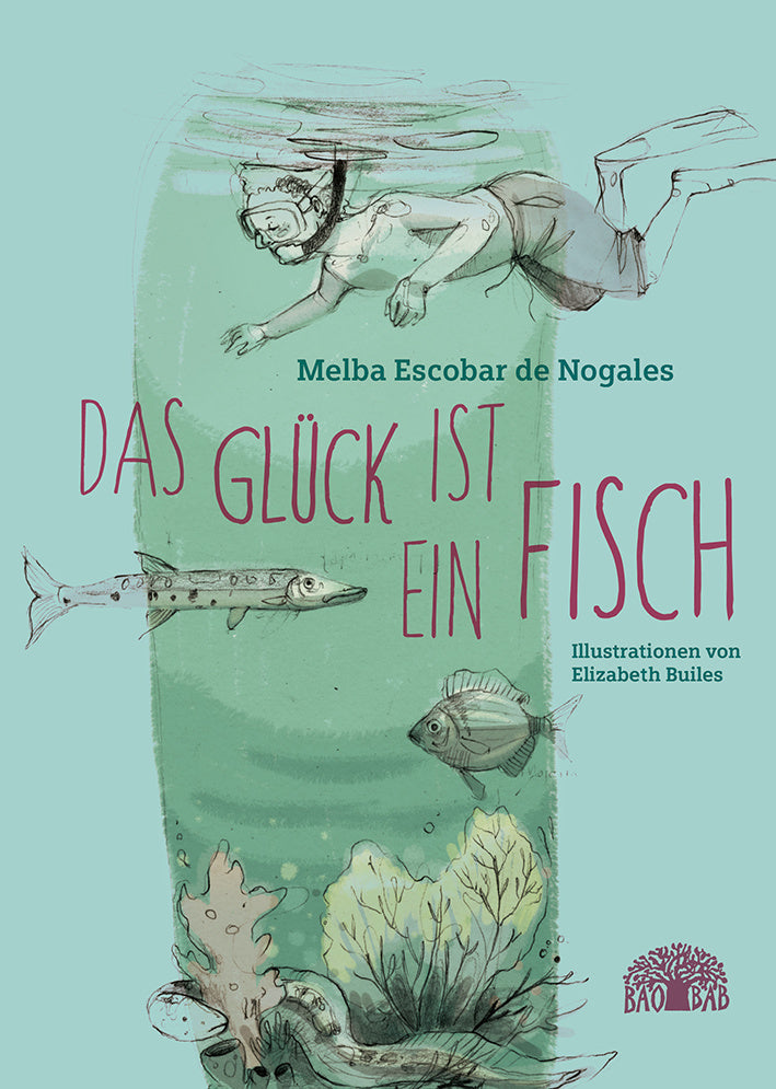 Das Glück ist ein Fisch (Melba Escobar De Nogales)