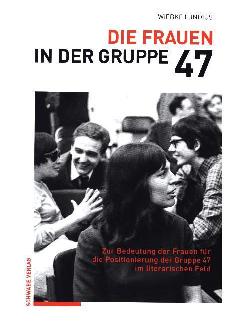 Die Frauen in der Gruppe 47 (Wiebke Lundius)