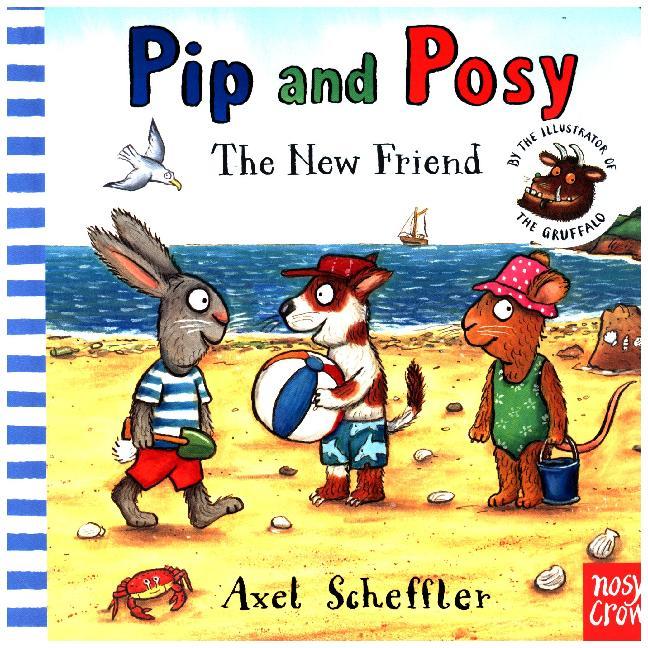 Pip and Posy - The New Friend (Axel Scheffler)