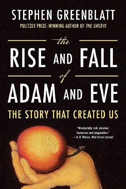 The Rise and Fall of Adam and Eve - The Story That Created Us (Stephen Greenblatt)