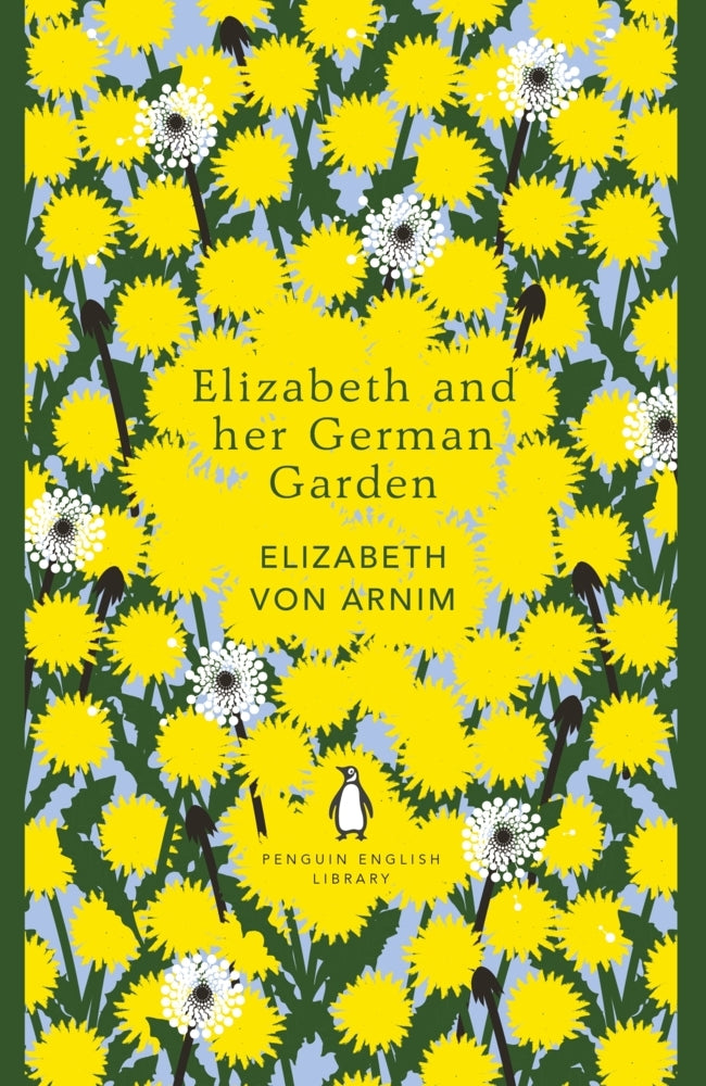 Elizabeth and her German Garden (Elizabeth Von Arnim)