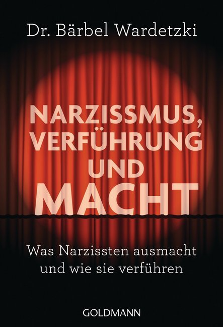 Narzissmus, Verführung und Macht (Bärbel Wardetzki)