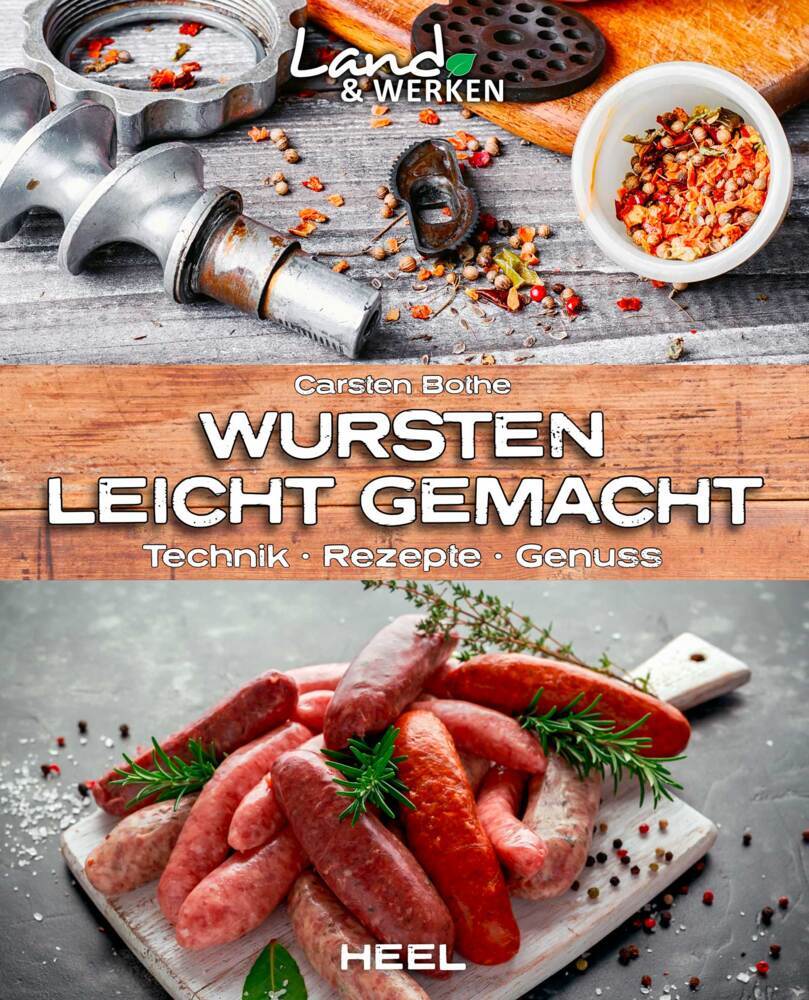 Wursten leicht gemacht: Technik, Rezepte, Genuss (Carsten Bothe)