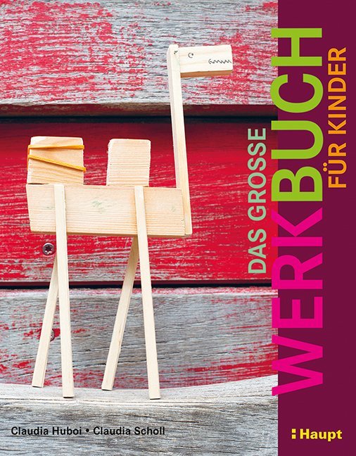 Das große Werkbuch für Kinder (Claudia Huboi)