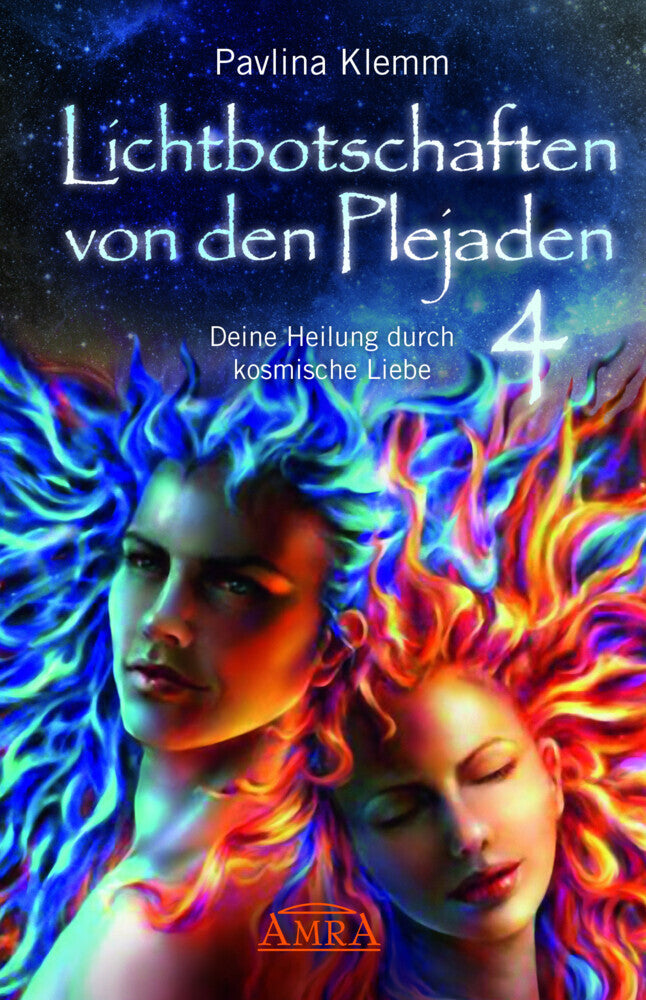 Lichtbotschaften von den Plejaden Band 4: Deine Heilung durch kosmische Liebe (von der SPIEGEL-Bestseller-Autorin) (Pavlina Klemm)
