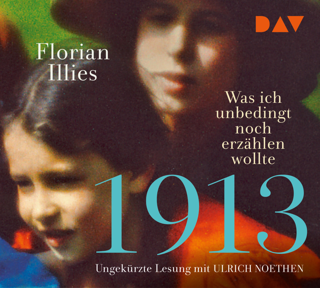 1913 - Was ich unbedingt noch erzählen wollte, 3 Audio-CDs (Florian Illies)