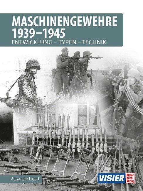Maschinengewehre 1939 - 1945 (Alexander Losert)
