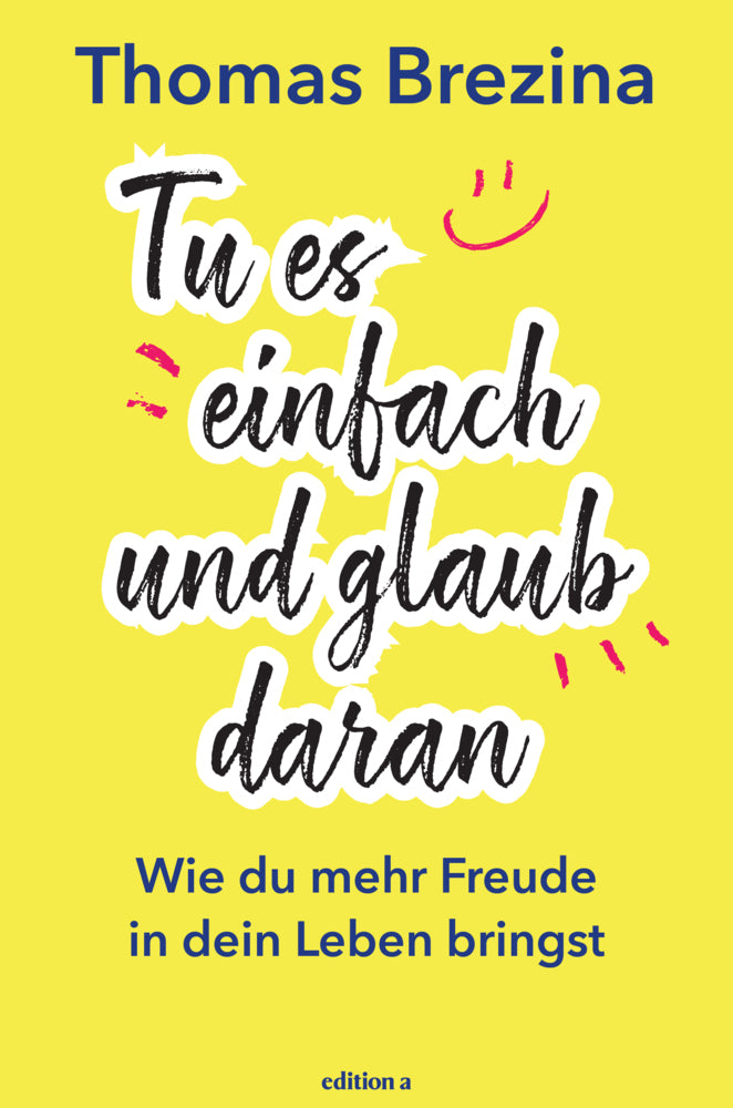 Tu es einfach und glaub daran (Thomas Brezina)