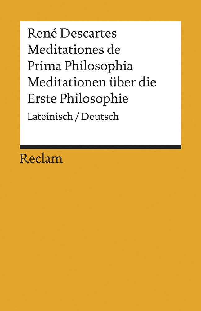 Meditationes de Prima Philosophia / Meditationen über die Erste Philosophie. Lateinisch/Deutsch (René Descartes)