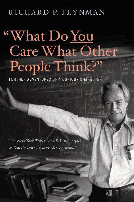 What Do You Care What Other People Think? (Richard P. Feynman)