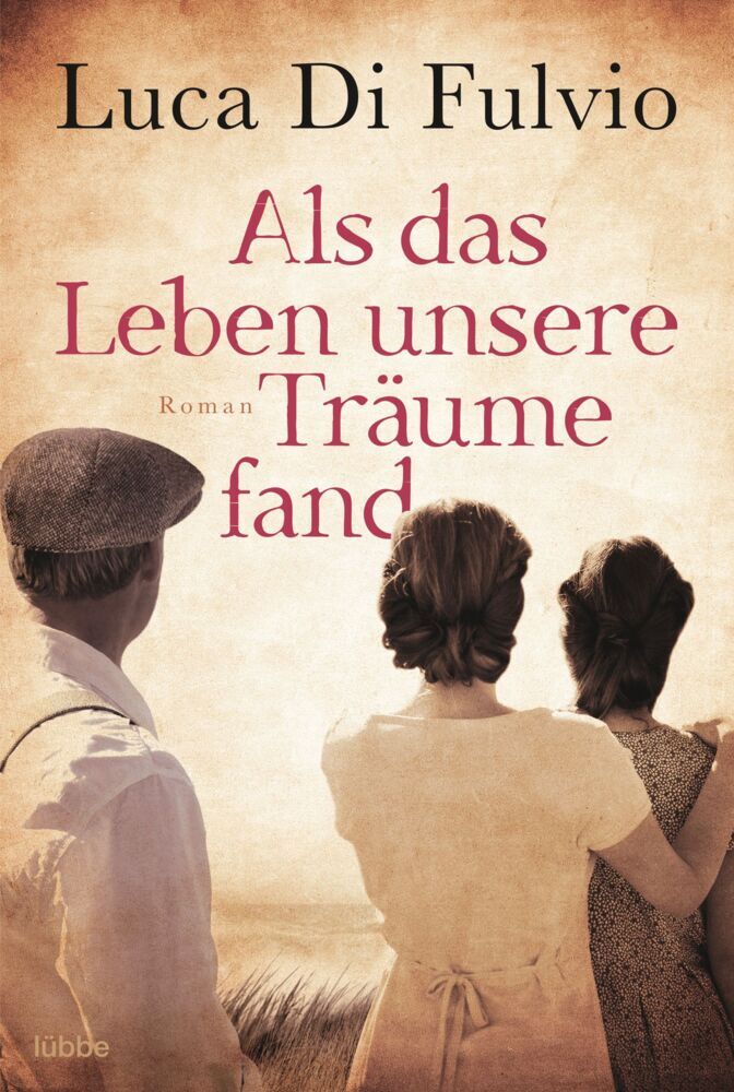 Als das Leben unsere Träume fand (Luca Di Fulvio)