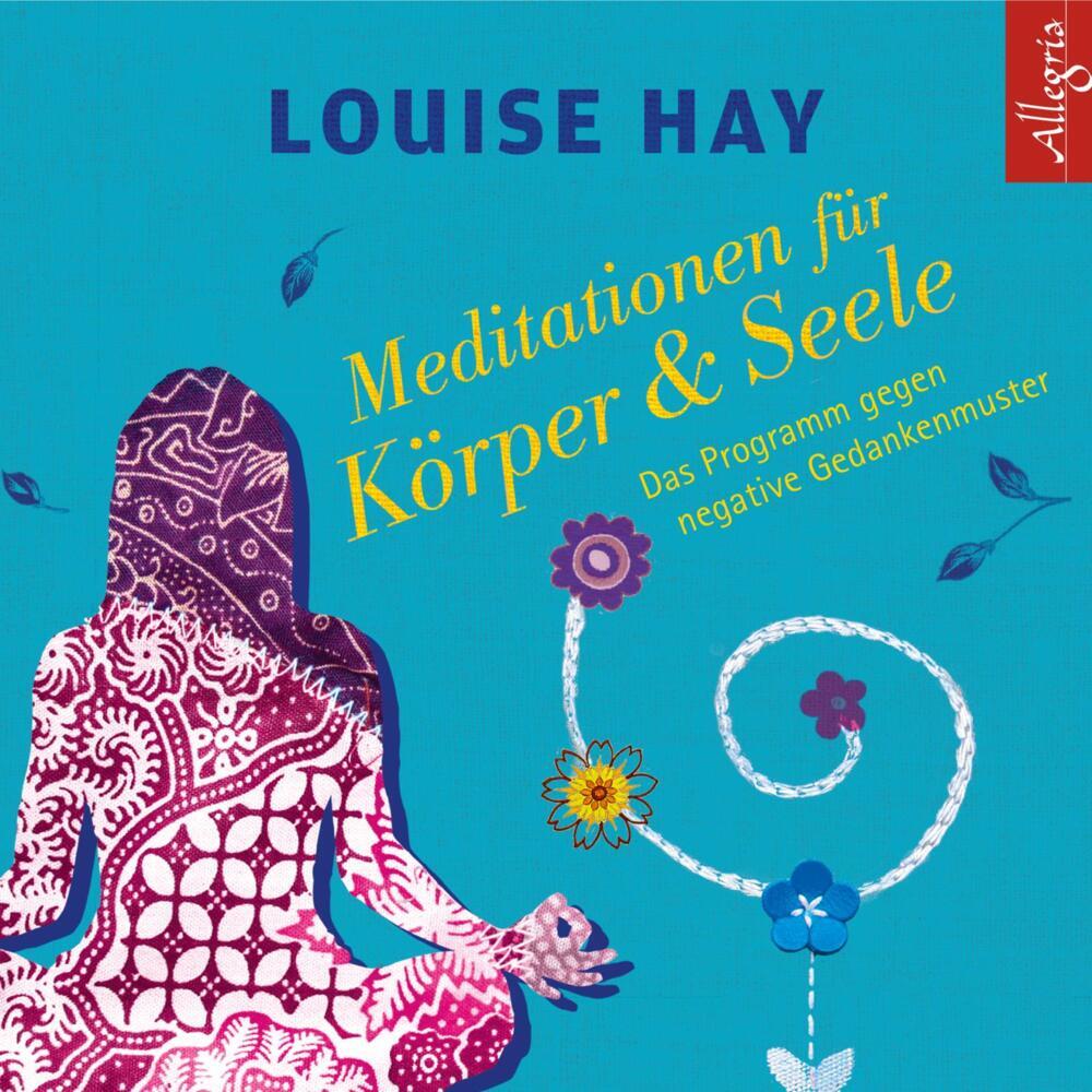 Meditationen für Körper & Seele, 1 Audio-CD (Louise L. Hay)