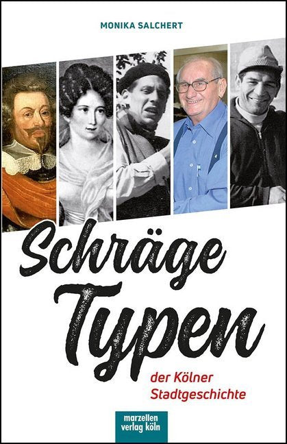 Schräge Typen der Kölner Stadtgeschichte (Monika Salchert)
