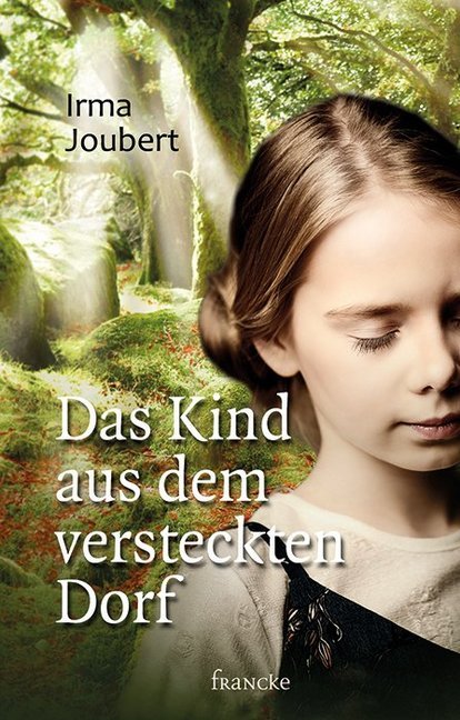 Das Kind aus dem versteckten Dorf (Irma Joubert)