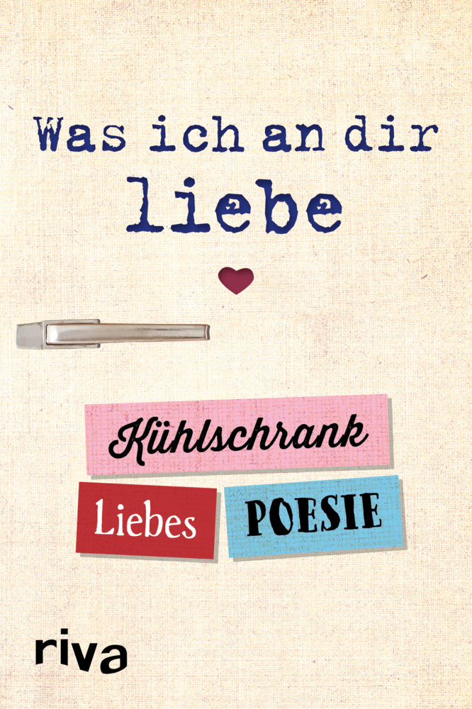 Was ich an dir liebe - Kühlschrank-Liebespoesie (Riva Verlag)