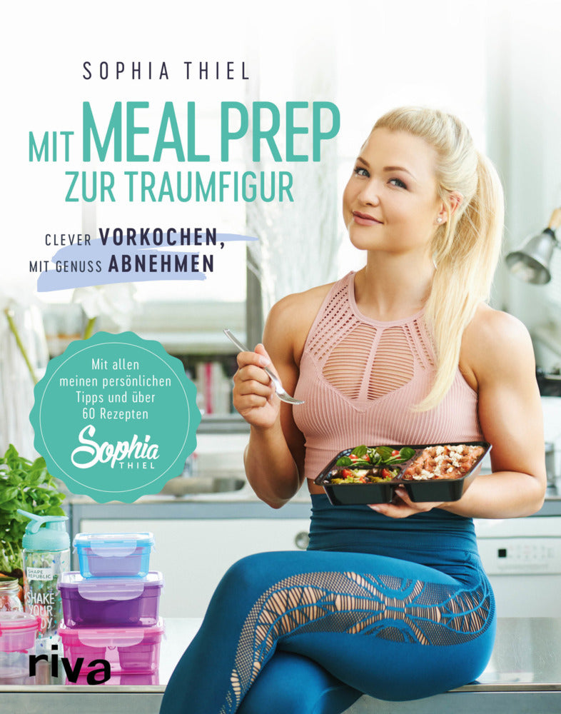 Mit Meal Prep zur Traumfigur (Sophia Thiel)