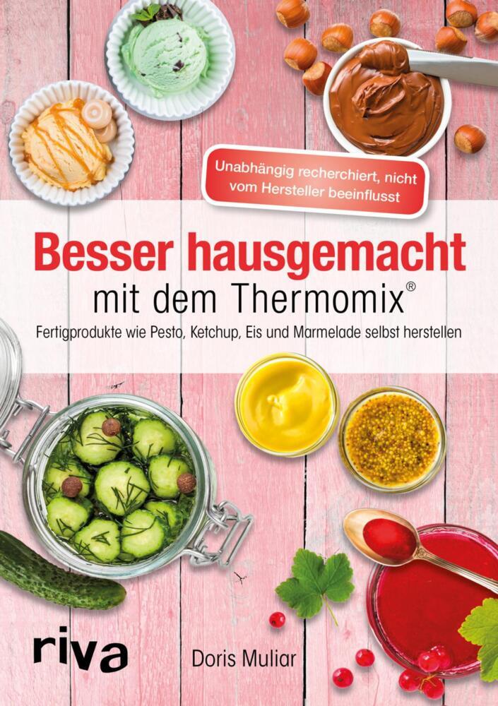 Besser hausgemacht mit dem Thermomix® (Doris Muliar)