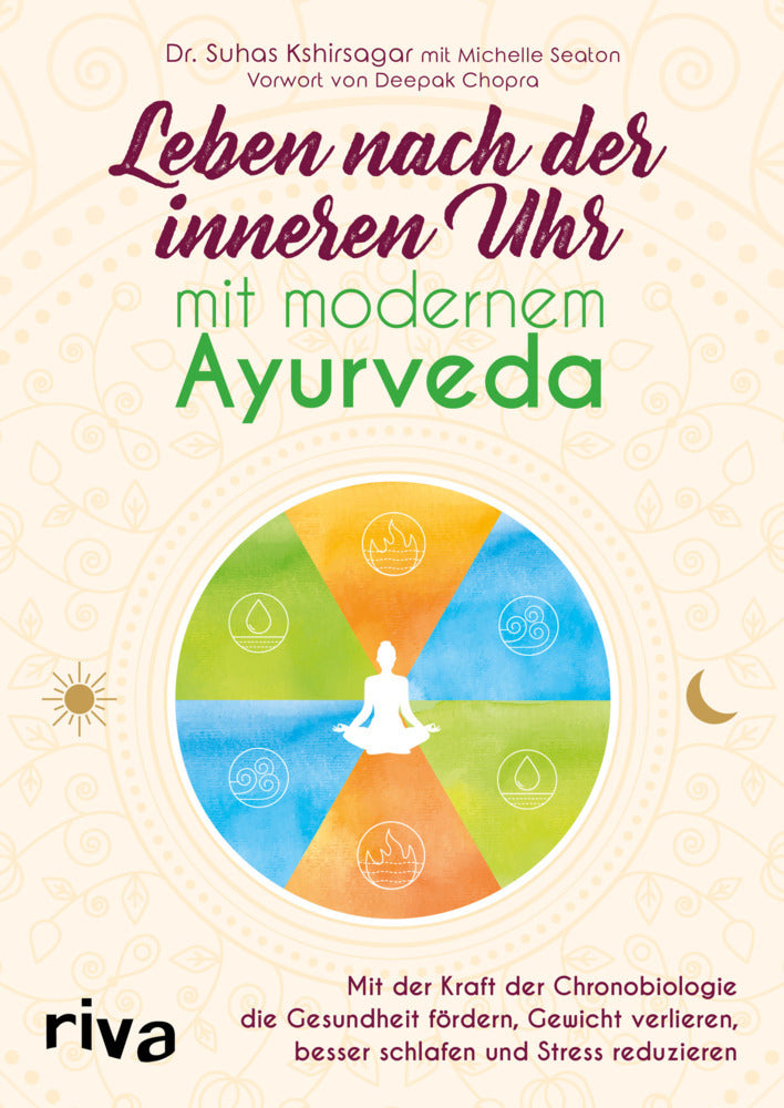 Leben nach der inneren Uhr mit modernem Ayurveda (Suhas G. Kshirsagar)