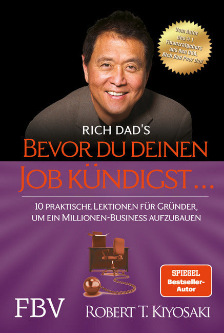 Bevor du deinen Job kündigst ... (Robert T. Kiyosaki)