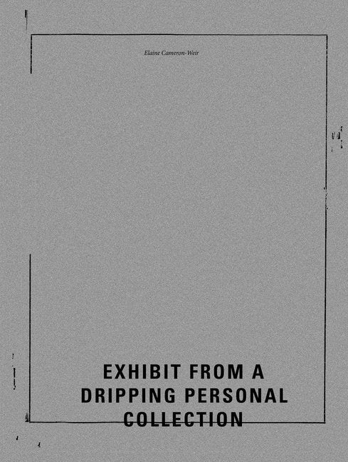 Elaine Cameron-Weir - Exhibit from a Dripping Personal Collection (Elaine Cameron-Weir)