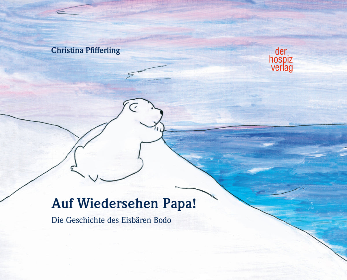 Auf Wiedersehen Papa! (Christina Pfifferling)
