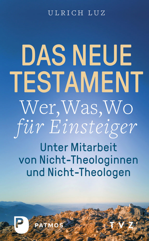 Das Neue Testament - Wer, Was, Wo für Einsteiger (Ulrich Luz)