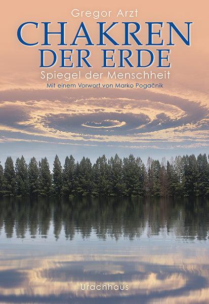 Chakren der Erde - Spiegel der Menschheit (Gregor Arzt)