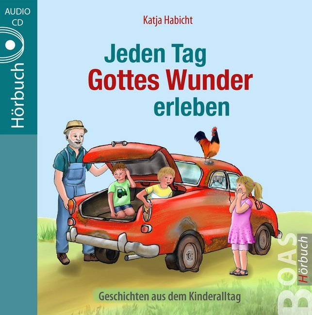 Jeden Tag Gottes Wunder erleben, 1 Audio-CD (Katja Habicht)
