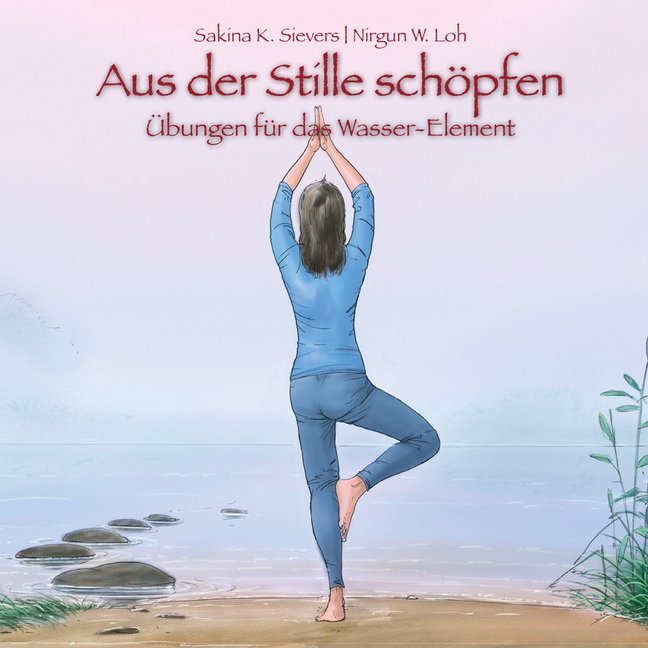 Aus der Stille schöpfen (Sakina K. Sievers)