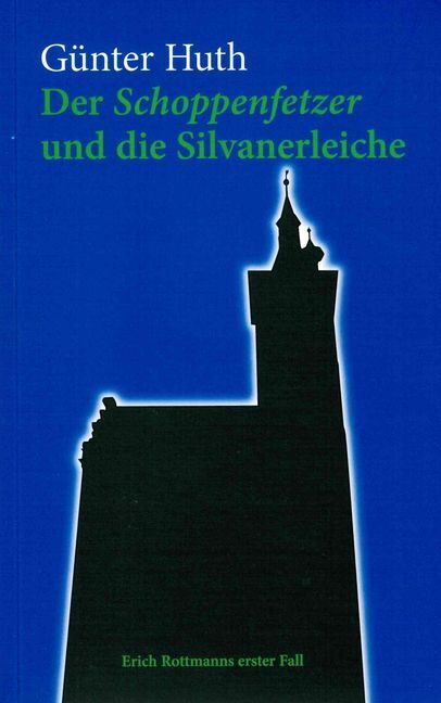 Der Schoppenfetzer und die Silvanerleiche (Günter Huth)