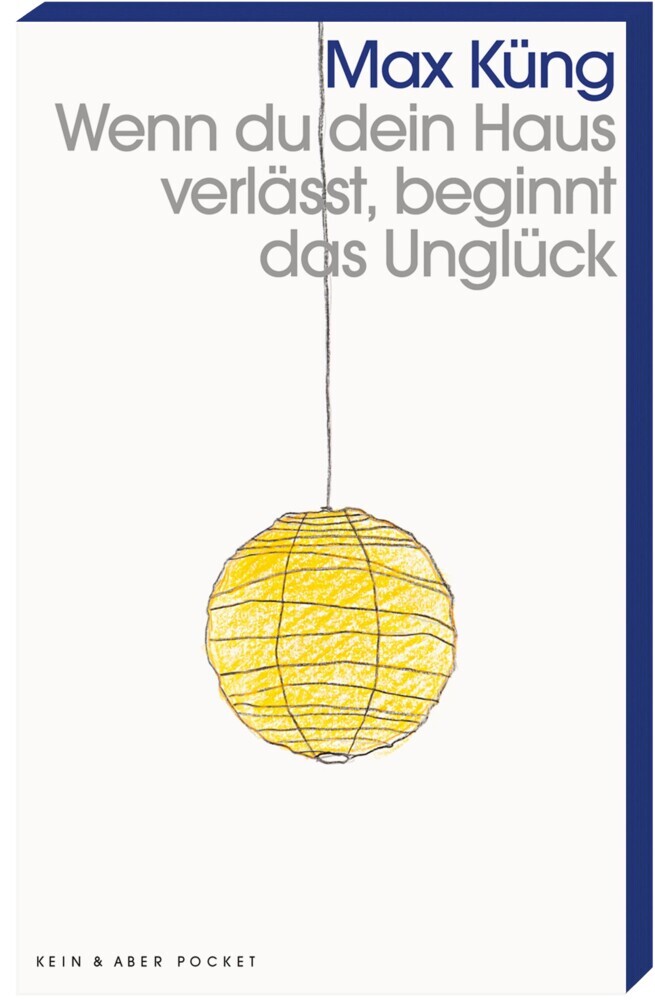Wenn du dein Haus verlässt, beginnt das Unglück (Max Küng)