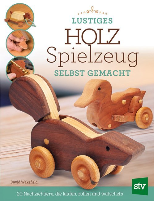 Lustiges Holzspielzeug selbst gemacht! (David Wakefield)