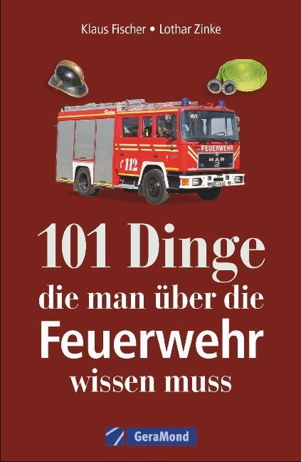 101 Dinge, die man über die Feuerwehr wissen muss (Klaus Fischer)