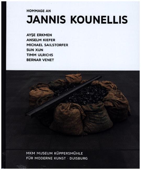Hommage an Jannis Kounellis. Ayse Erkmen - Anselm Kiefer - Michael Sailstorfer - Sun Xun - Timm Ulrichs - Bernar Venet (Walter Smerling)