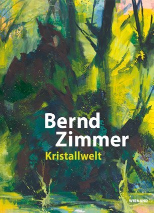 Bernd Zimmer. Kristallwelt (Regensburg Städtische Galerie Im Leeren Beutel)