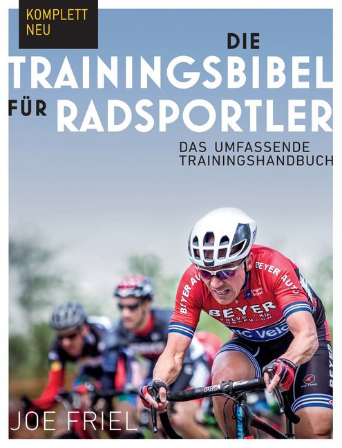 Die Trainingsbibel für Radsportler (Joe Friel)