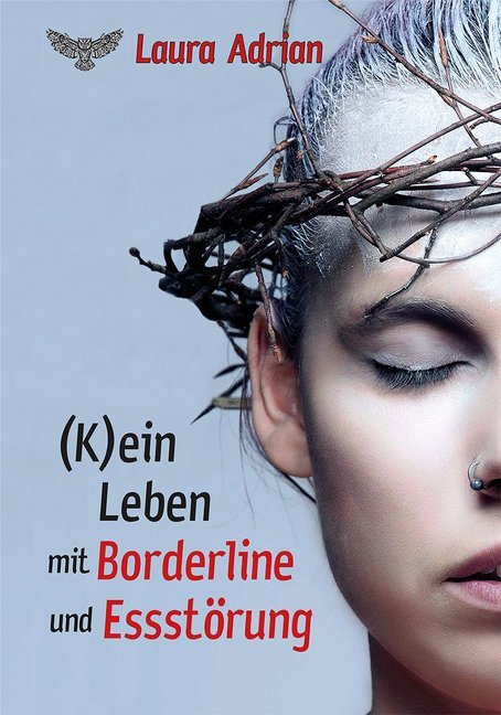(K)ein Leben mit Borderline und Essstörung (Laura Adrian)