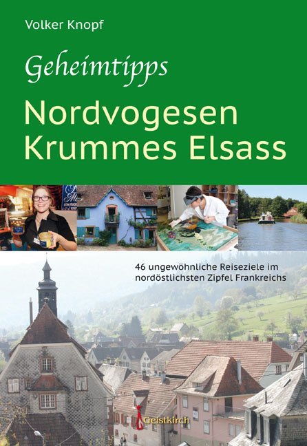 Geheimtipps - Nordvogesen/Krummes Elsass (Volker Knopf)