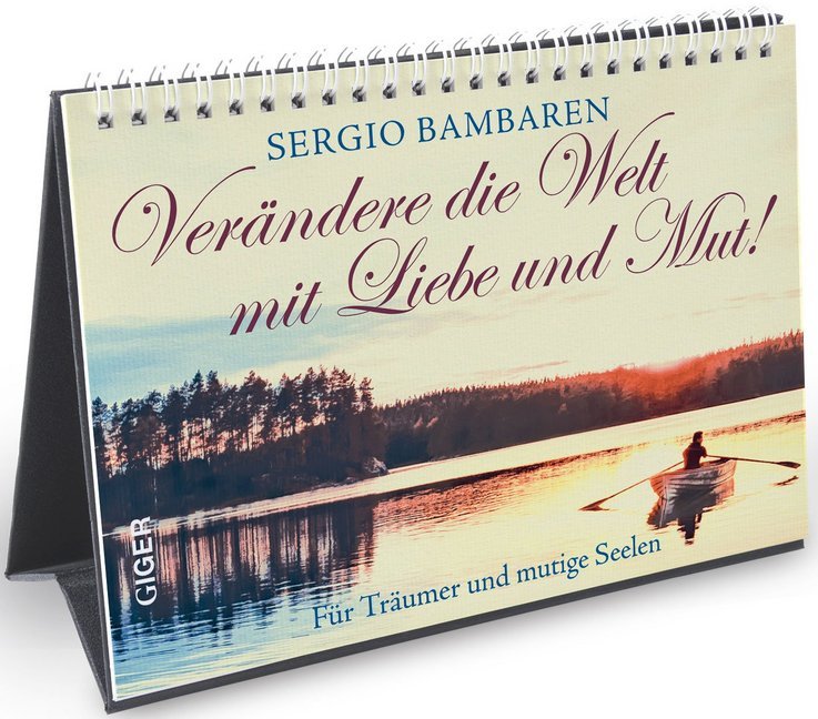 Verändere die Welt mit Liebe und Mut! (Sergio Bambaren)