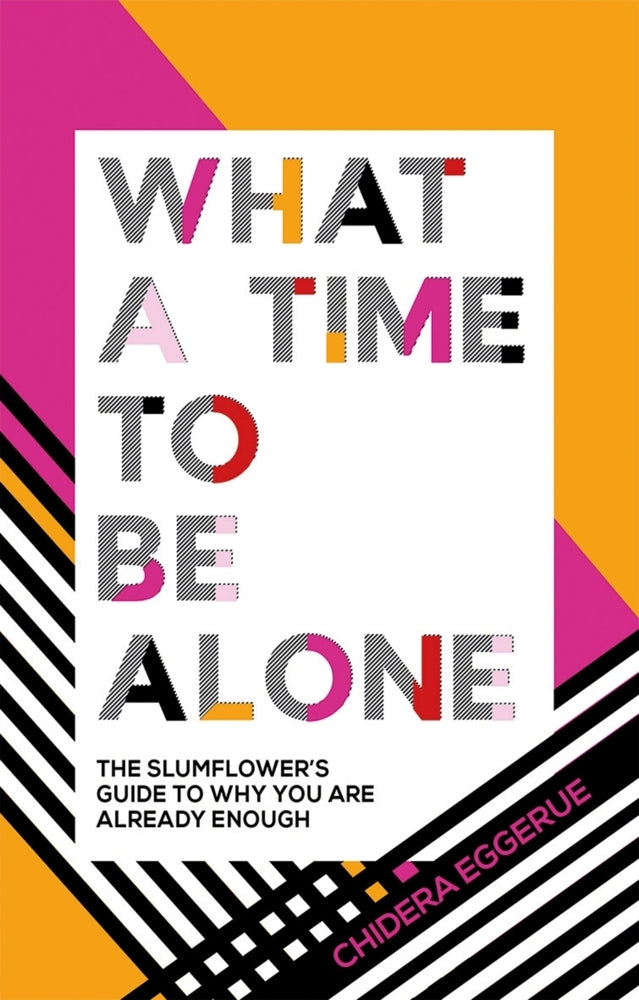 What a Time to be Alone (Chidera Eggerue)