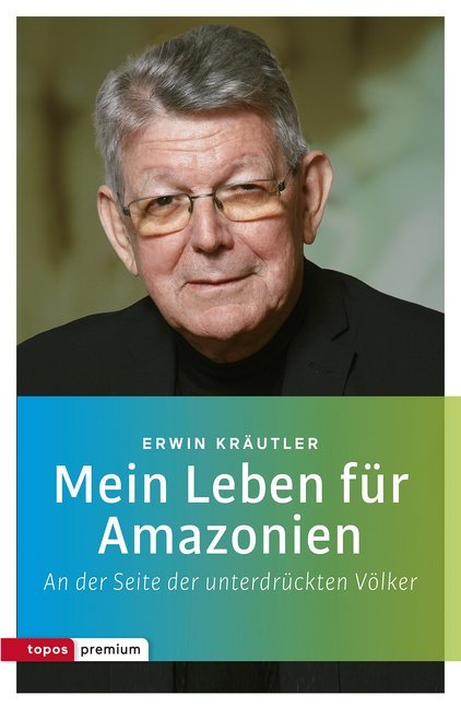 Mein Leben für Amazonien (Erwin Kräutler)